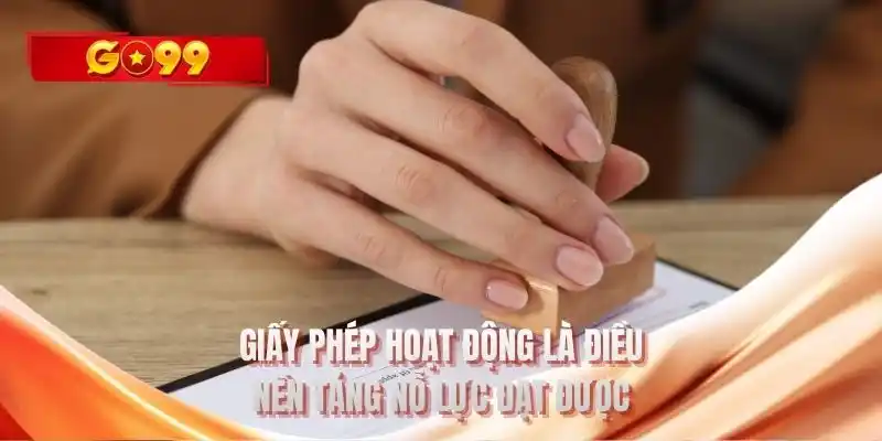 Giấy phép hoạt động là điều nền tảng nỗ lực đạt được